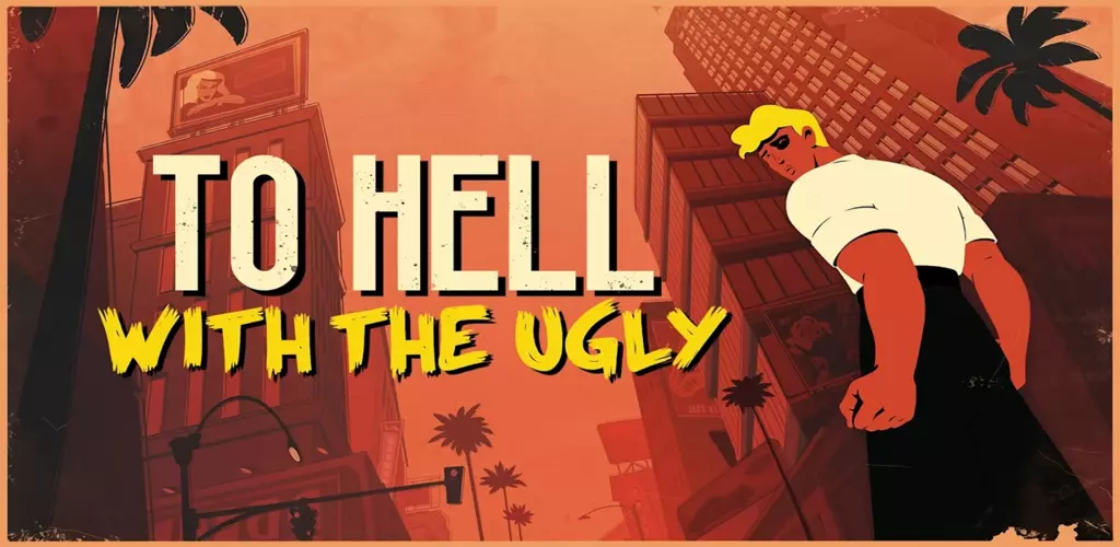 To Hell With The Ugly